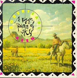 Robert Earl Keen/Bigger Piece Of Sky