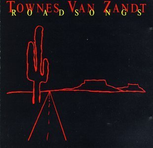 Townes Van Zandt Roadsongs 