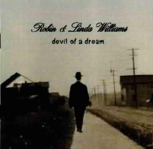 Robin & Linda Williams/Devil Of A Dream