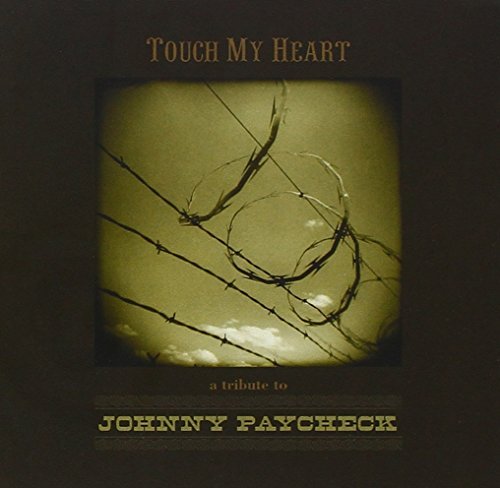 Touch My Heart Tribute To Joh Touch My Heart Tribute To Joh T T Johnny Paycheck 