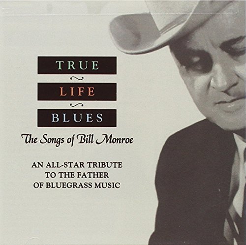 True Life Blues/True Life Blues@Bush/Clements/Douglas/Duncan@T/T Bill Monroe