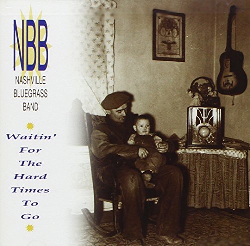 Nashville Bluegrass Band/Waitin' For The Hard Times To