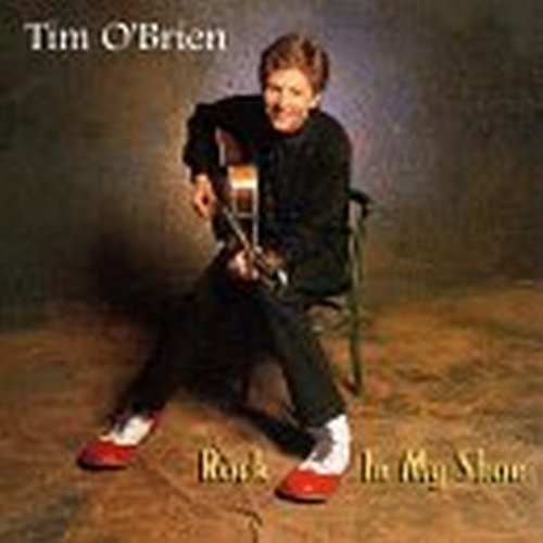 Tim O'Brien/Rock In My Shoe