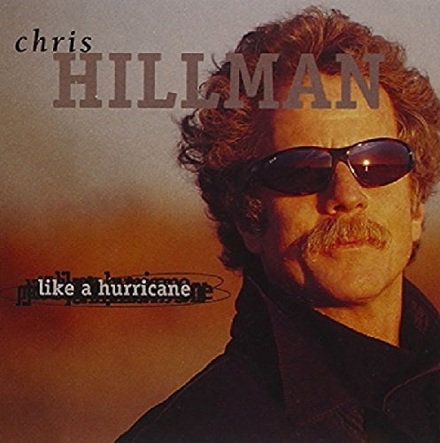 Chris Hillman/Like A Hurricane