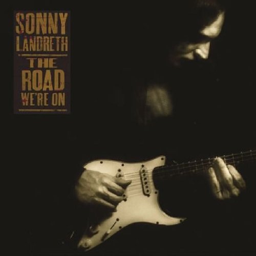 Sonny Landreth/Road We'Re On