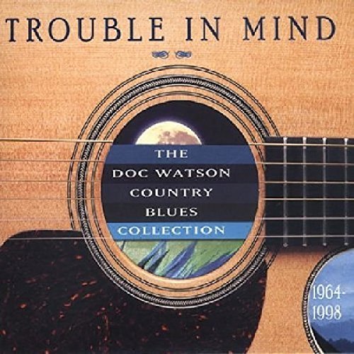Doc Watson Trouble In Mind Doc Watson Co 