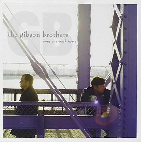 Gibson Brothers Long Way Back Home 