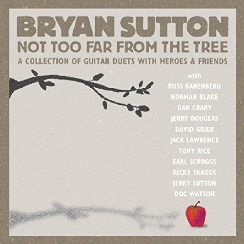 Bryan Sutton Not Too Far From The Tree 