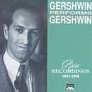 George Gershwin/Gershwin Performs Gershwin@Rare Historic Recordings
