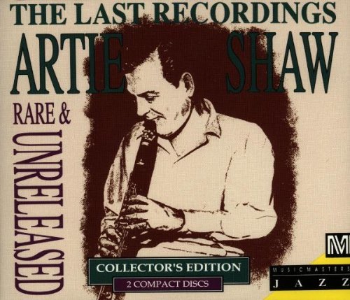 Artie Shaw/Last Recordings-Rare & Unrelea