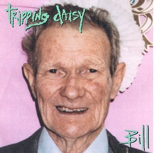 Tripping Daisy/Bill