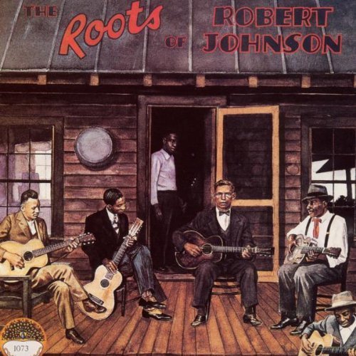 Roots Of Robert Johnson/Roots Of Robert Johnson@James/House/Patton/Thomas/Carr@Johnson/Temple/Weldon