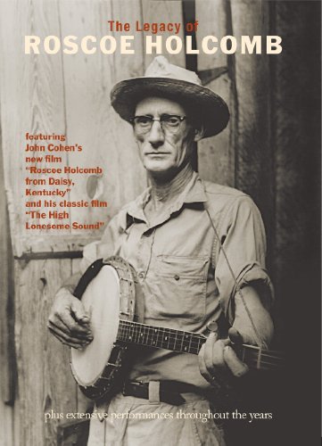 Roscoe Holcomb/Legacy Of Roscoe Holcomb