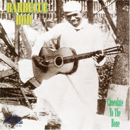 Barbecue Bob/Chocolate To The Bone@.
