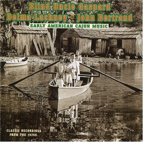 Gaspard/Lachney/Bertrand/Early American Cajun Music@.