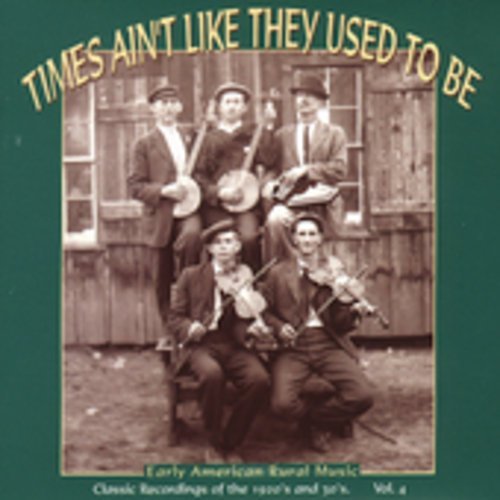 Early American Rural Music Vol. 4 Times Ain't Like They U Early American Rural Music 
