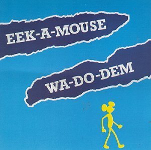 Eek-A-Mouse/Wa-Do-Dem@.
