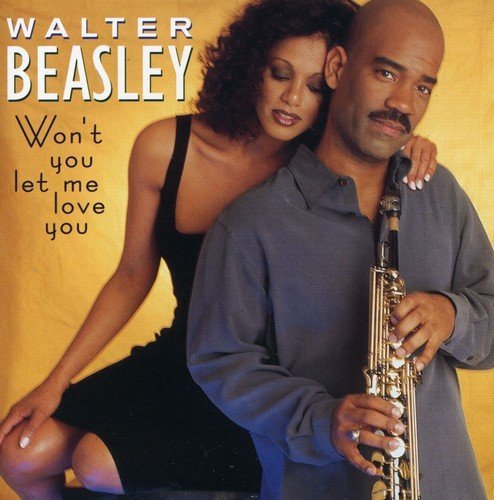 Walter Beasley/Won'T You Let Me Love You@.