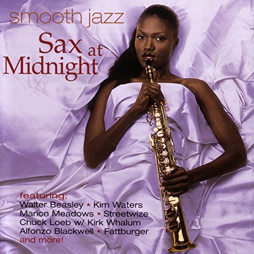 Smooth Jazz/Sax At Midnight@Loeb/Streetwize/Efx/Waters@Smooth Jazz