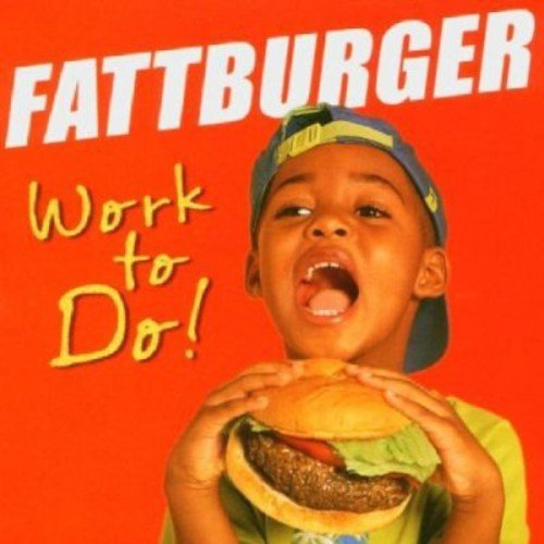 Fattburger Work To Do 