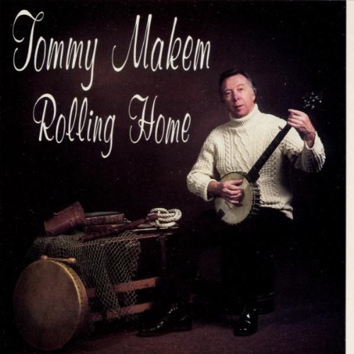 Tommy Makem/Rolling Home