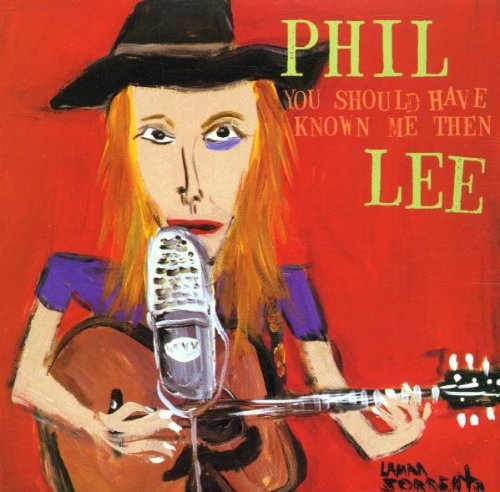 Phil Lee/You Should Have Known Me Then