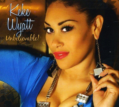 Keke Wyatt/Unbelievable