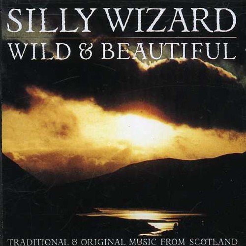 Silly Wizard/Wild & Beautiful@.