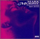 MURPHY,MARK/I'LL CLOSE MY EYES