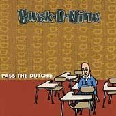 Buck O Nine/Pass The Dutchie