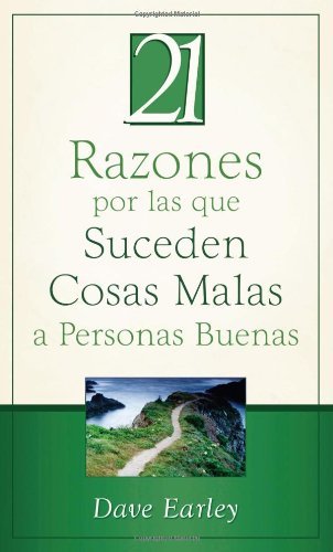 Dave Earley 21 Razones Por Las Que Suceden Cosas Malas A Perso 