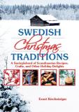 Ernst Kirchsteiger Swedish Christmas Traditions A Smorgasbord Of Scandinavian Recipes Crafts An 