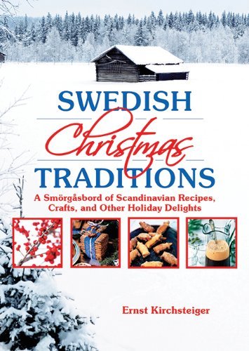 Ernst Kirchsteiger Swedish Christmas Traditions A Smorgasbord Of Scandinavian Recipes Crafts An 