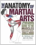 Lily Chou The Anatomy Of Martial Arts An Illustrated Guide To The Muscles Used For Each 