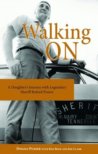 Dwana Pusser/Walking On@A Daughter's Journey With Legendary Sheriff Bufor