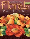 Lora S. Irish Great Book Of Floral Patterns The Ultimate Design Sourcebook For Artists And Cr 0002 Edition;revised Expand 