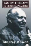 Murray Bowen Family Therapy In Clinical Practice 