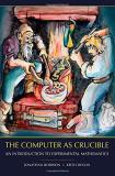 Jonathan Borwein The Computer As Crucible An Introduction To Experimental Mathematics 
