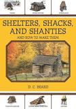 D. C. Beard Shelters Shacks And Shanties And How To Make Them 