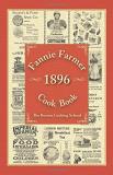 Fannie Merritt Farmer Fannie Farmer 1896 Cook Book The Boston Cooking School 