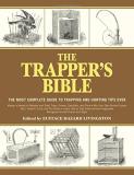 Eustace Hazard Livingston The Trapper's Bible The Most Complete Guide To Trapping And Hunting T 