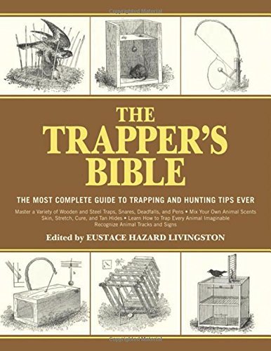 Eustace Hazard Livingston The Trapper's Bible The Most Complete Guide To Trapping And Hunting T 