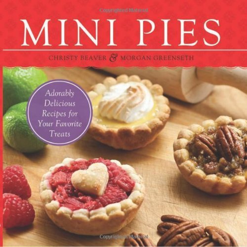 Christy Beaver Mini Pies Adorably Delicious Recipes For Your Favorite Trea 