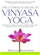 Srivatsa Ramaswami The Complete Book Of Vinyasa Yoga The Authoritative Presentation Based On 30 Years 