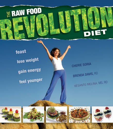 Cheri Soria The Raw Food Revolution Diet Feast Lose Weight Gain Energy Feel Younger 