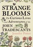 Jennifer Potter Strange Blooms The Curious Lives And Adventures Of The John Trad 