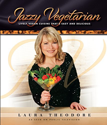 Laura Theodore Jazzy Vegetarian Lively Vegan Cuisine That's Easy And Delicious 