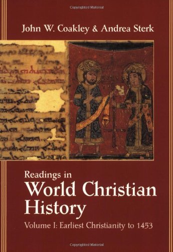 John W. Coakley Readings In World Christian History Volume 1 Earliest Christianity To 1453 