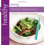 Erika Lenkert Healthy Eating During Pregnancy 100 Recipes For A Nutritious Delicious Nine Month 