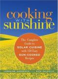 Lorraine Anderson Cooking With Sunshine The Complete Guide To Solar Cuisine With 150 Easy 
